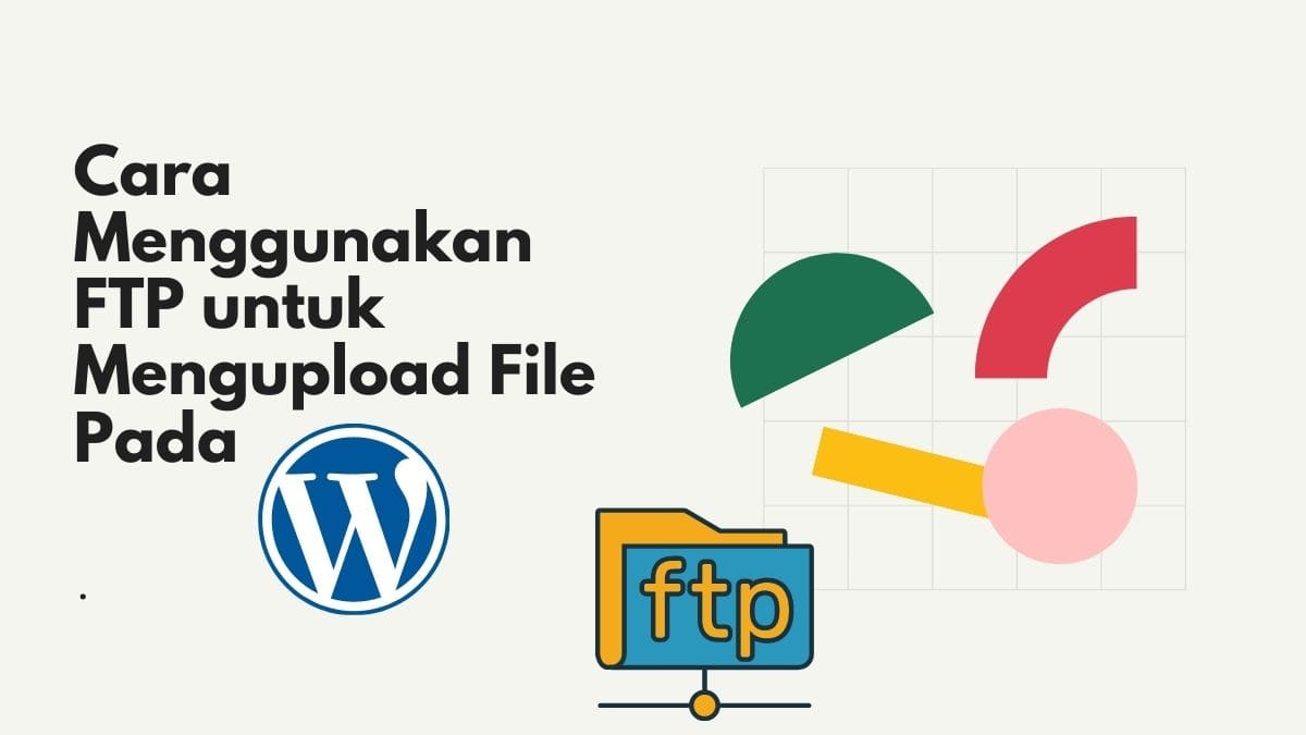 Cara Menggunakan FTP,Cara Menggunakan FTP untuk Mengupload File Pada WordPress