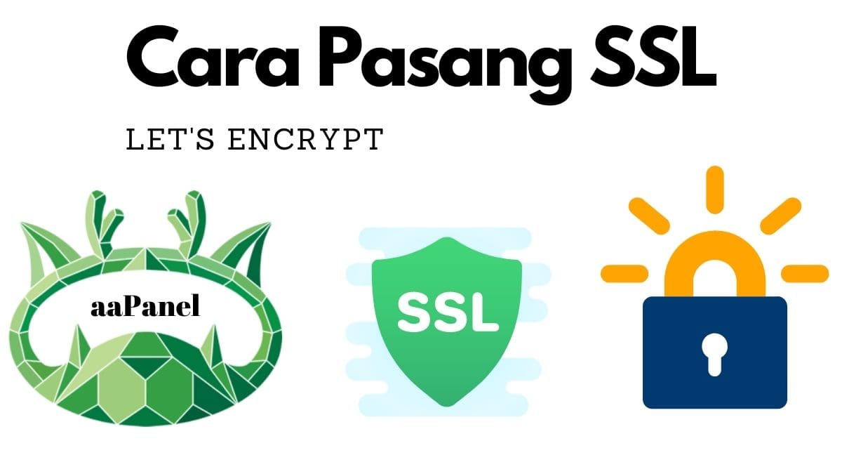 Cara Pasang Sertifikat SSL Let’s Encrypt Pada aaPanel