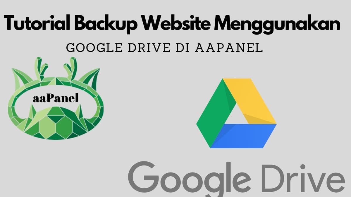 Tutorial Backup Website Menggunakan Google Drive di aaPanel