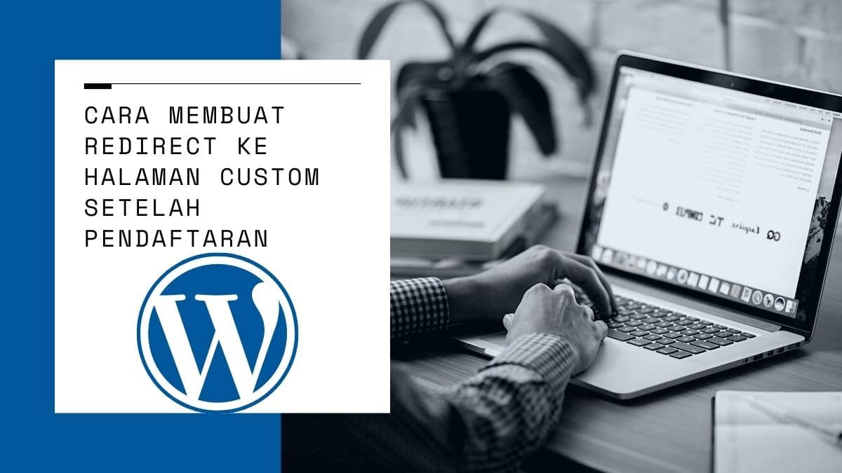 Halaman Custom Setelah Pendaftaran,Cara Membuat Redirect ke Halaman Custom Setelah Pendaftaran Wordpress
