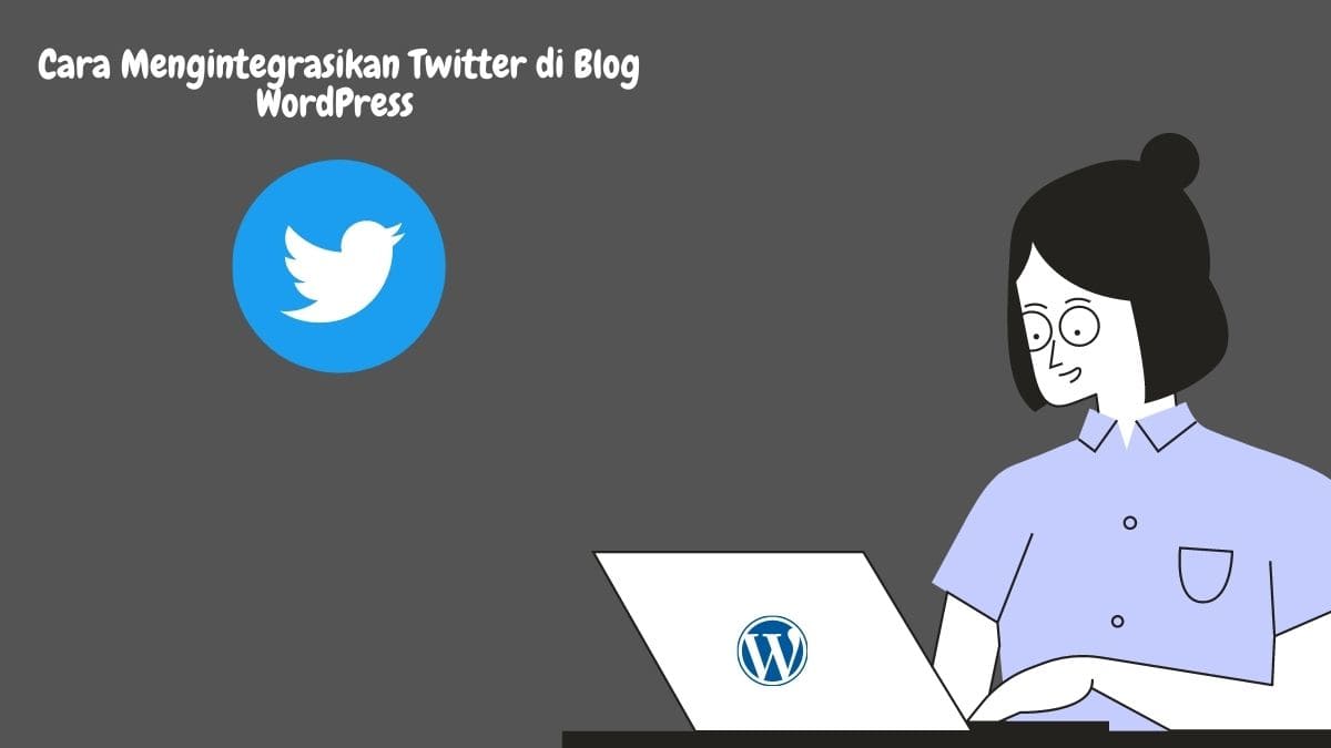 9 Cara Mengintegrasikan Twitter di Blog WordPress Anda